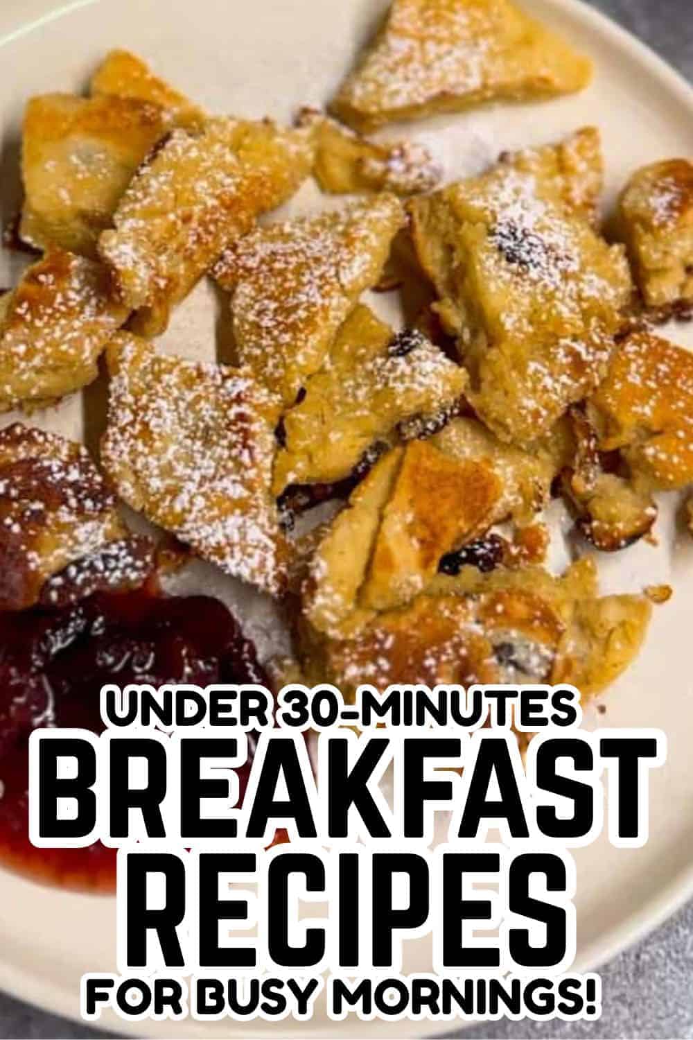 Delicious homemade breakfast recipes ready in under 30 minutes for busy mornings.